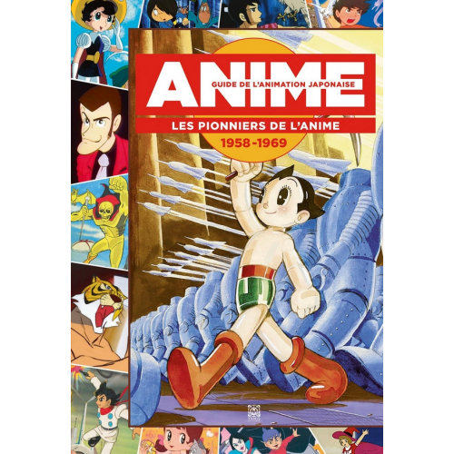 Guide de l'animation japonaise - LES PIONNIERS DE L ANIME 1958-1969 (VF)